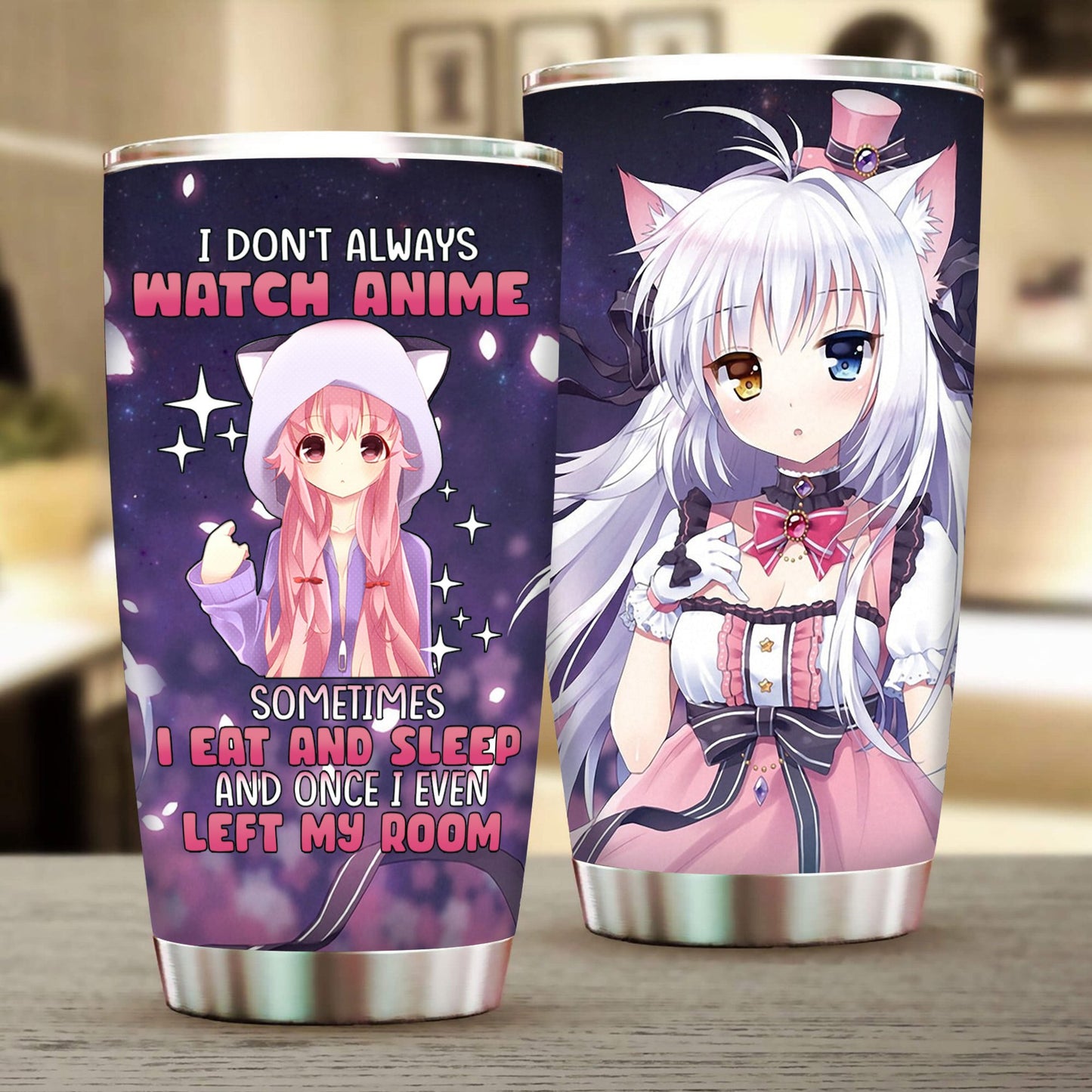 I Don't Always Watch Anime Sometimes I Eat and Sleep and Once I Even Left My Room Tumbler 20oz