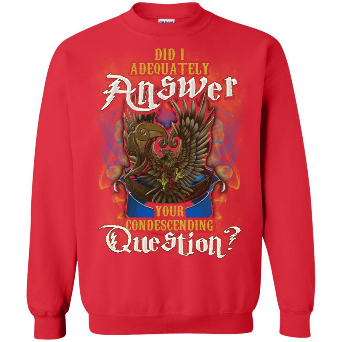 Did I Adequately Answer Your Condescending Question Ravenclaw House Harry Potter Shirt Red S