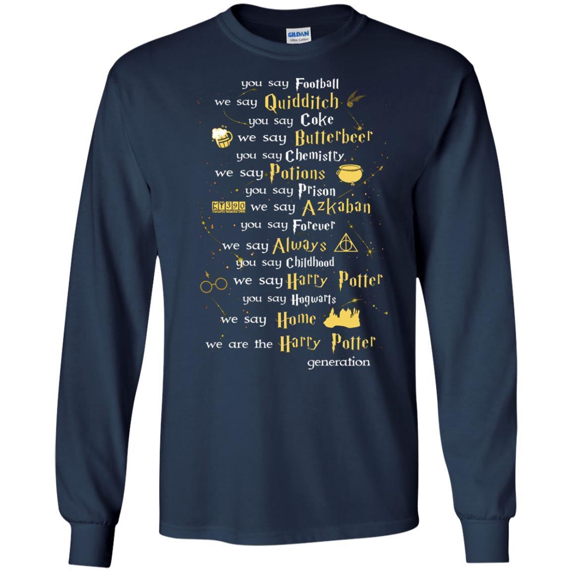 You Say Chilhood We Say Harry Potter You Say Hogwarts We Are Home We Are The Harry Potter Shirt Navy S