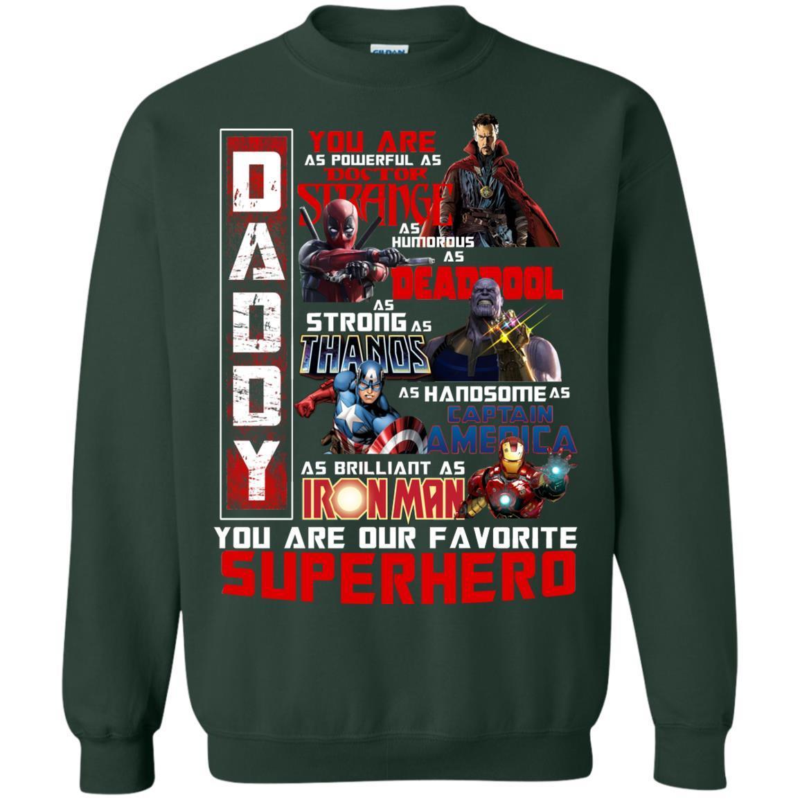 Daddy You Are As Powerful As Doctor Strange You Are Our Favorite Superhero Shirt Forest Green S