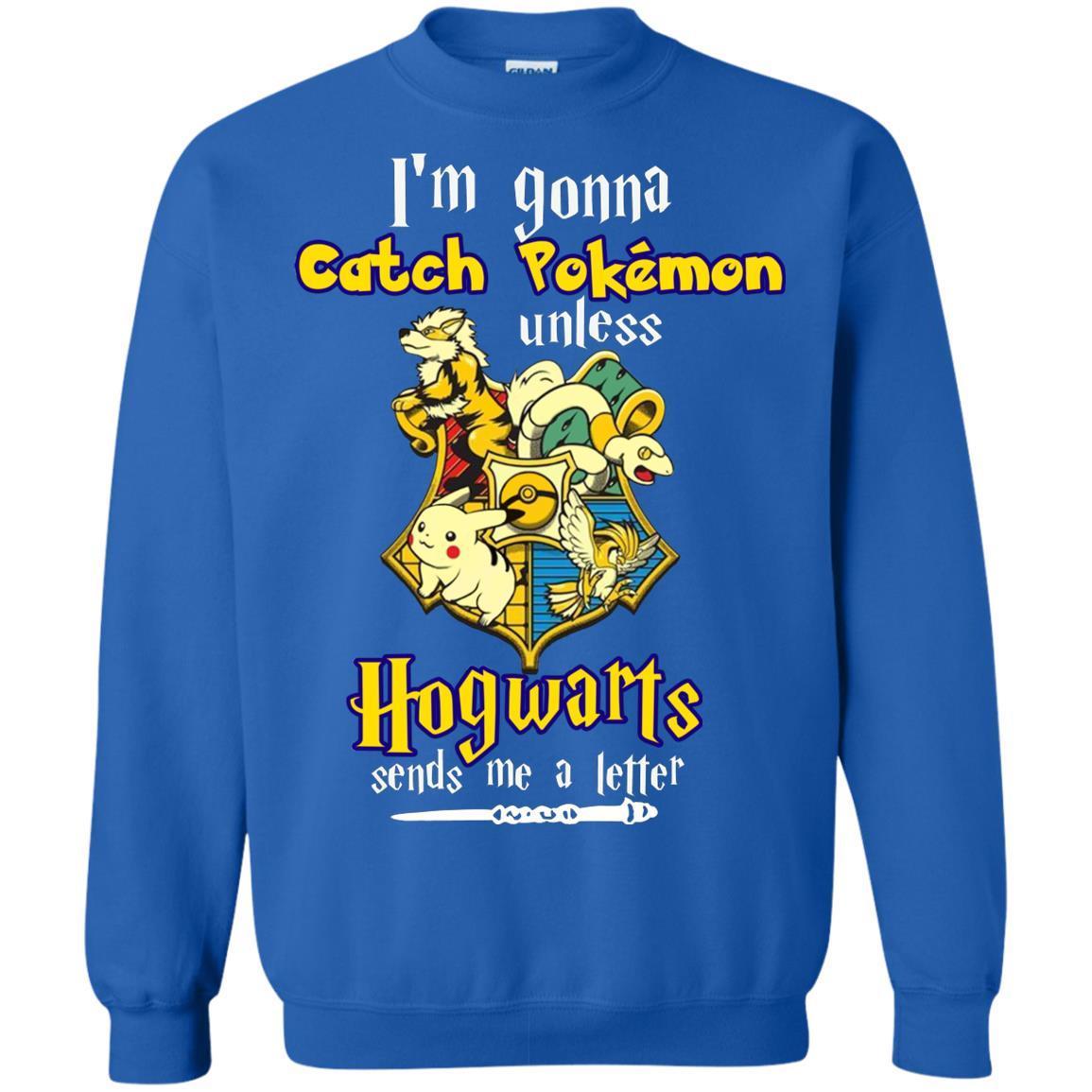 I'm Gonna Catch Pokemon Unless Hogwarts Sends Me A Letter Harry Potter T-shirt Royal S