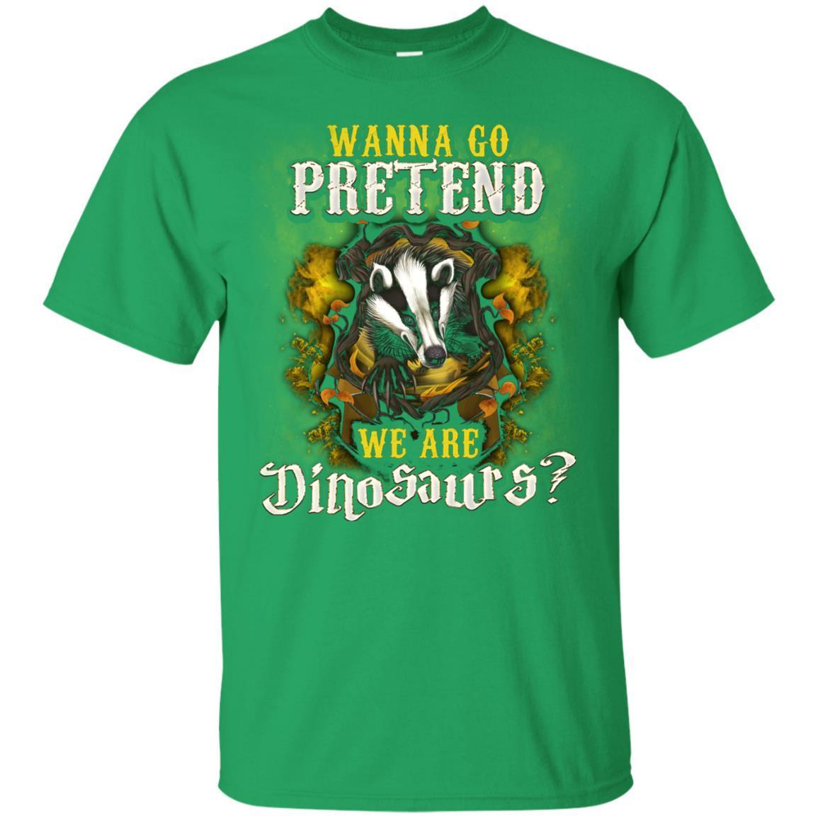 Wanna Go Pretend We're Dinosaurs Hufflepuff House Harry Potter Shirt