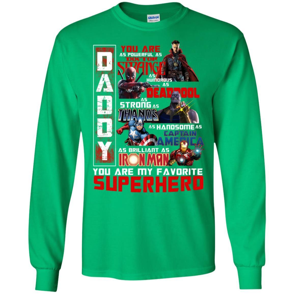 Daddy You Are As Powerful As Doctor Strange You Are My Favorite Superhero Shirt Irish Green S