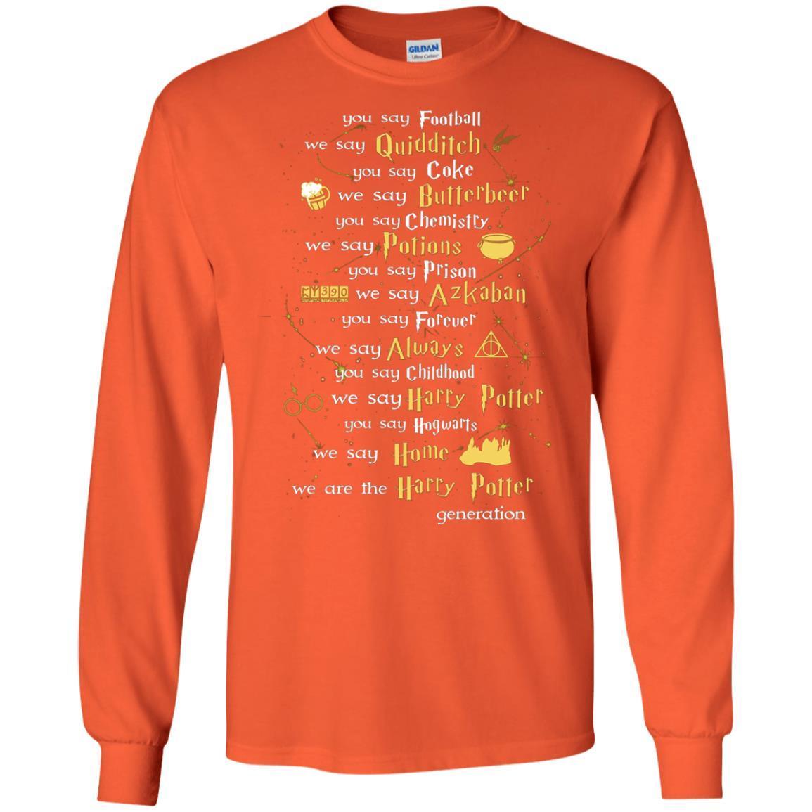 You Say Chilhood We Say Harry Potter You Say Hogwarts We Are Home We Are The Harry Potter Shirt Orange S