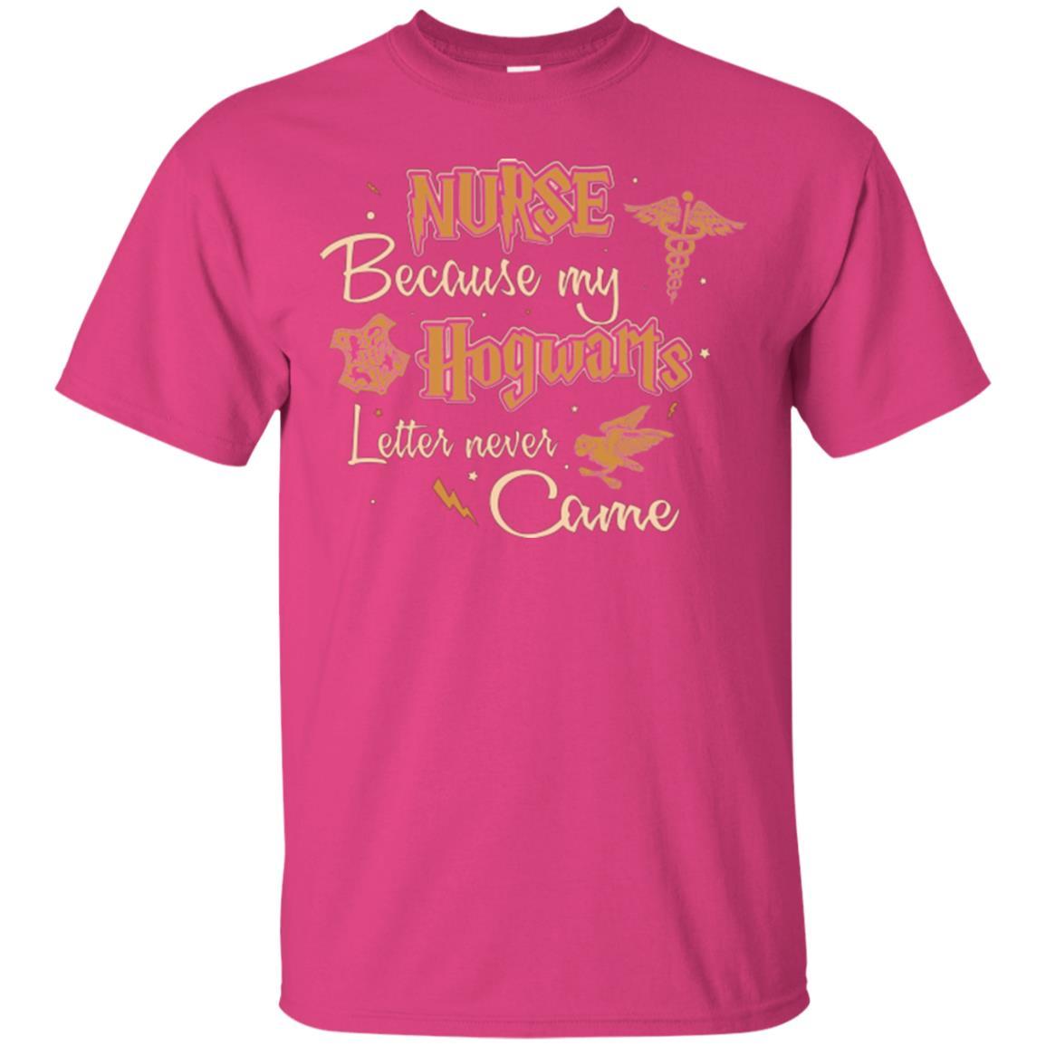 Nurse Because My Hogwarts Letter Never Came Harry Potter Fan T-shirt