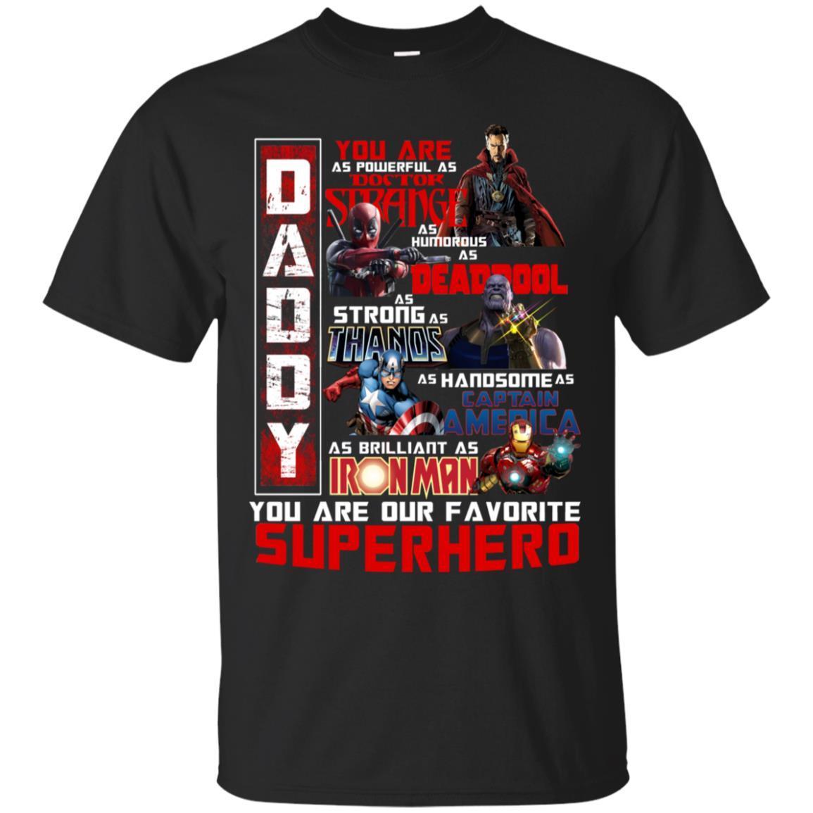 Daddy You Are As Powerful As Doctor Strange You Are Our Favorite Superhero Shirt Black S