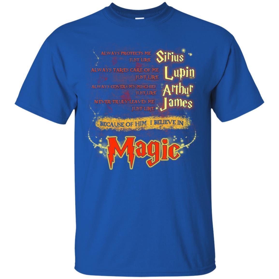 Always Protects Me Just Like Sirius Because Of Him I Believe In Magic Potterhead's Dad Harry Potter Shirt Royal S