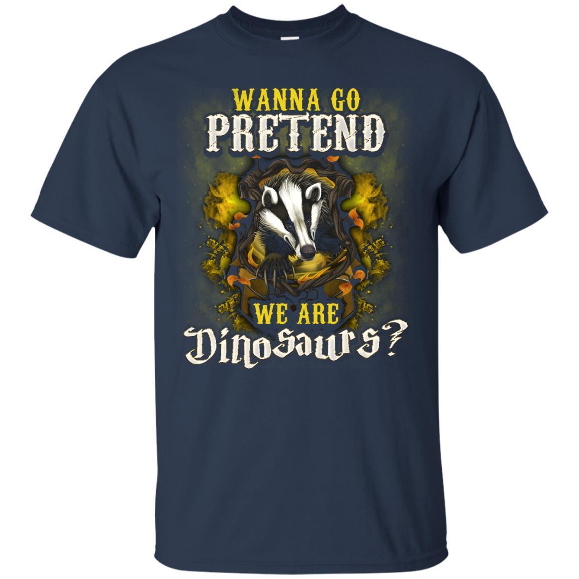 Wanna Go Pretend We're Dinosaurs Hufflepuff House Harry Potter Shirt Navy S
