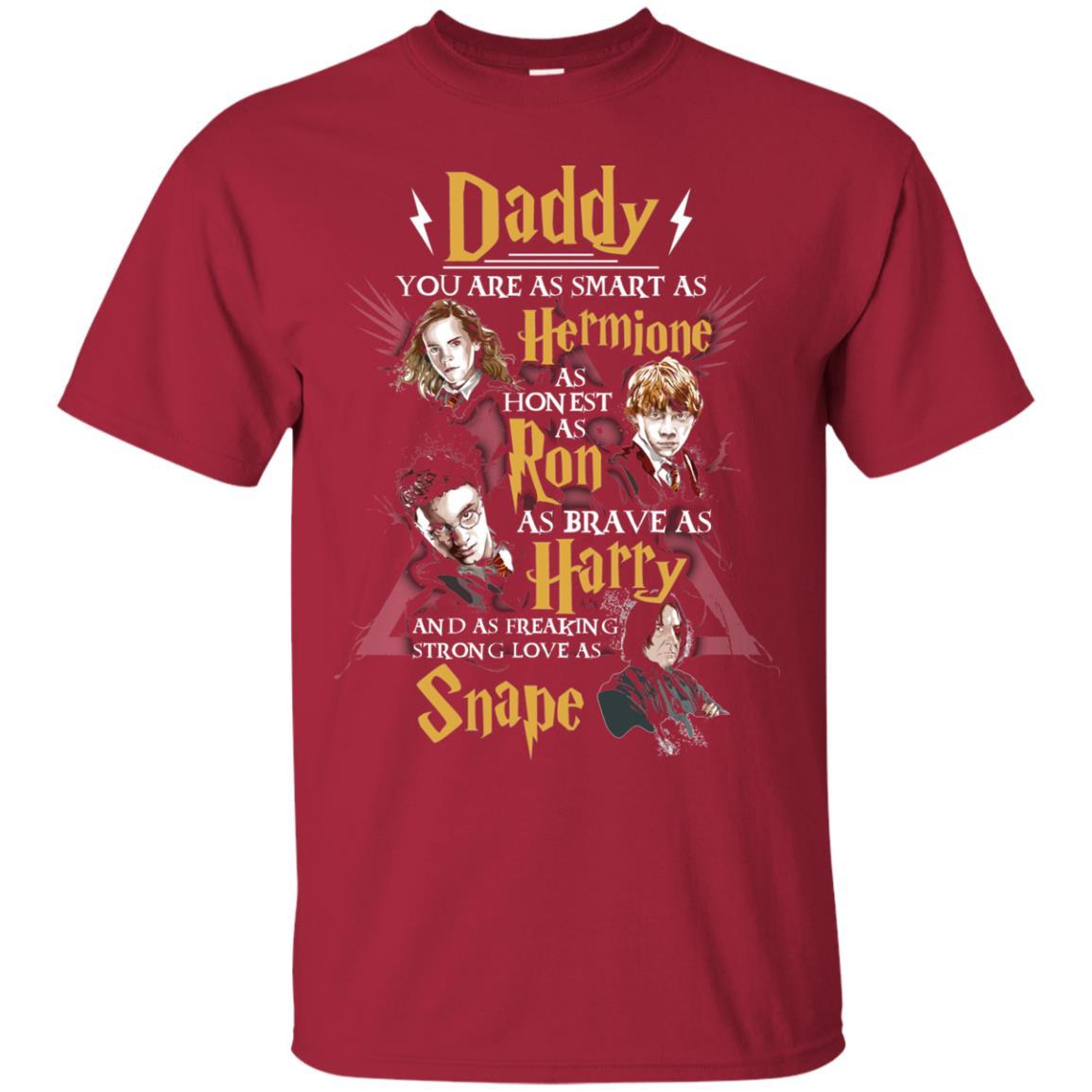 Daddy You Are As Smart As Hermione As Honest As Ron As Brave As Harry Harry Potter Fan T-shirt