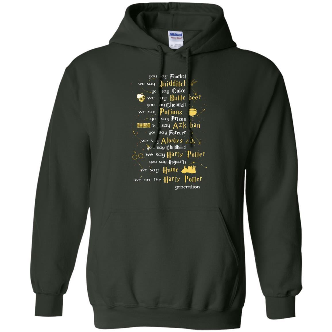 You Say Chilhood We Say Harry Potter You Say Hogwarts We Are Home We Are The Harry Potter Shirt Forest Green S