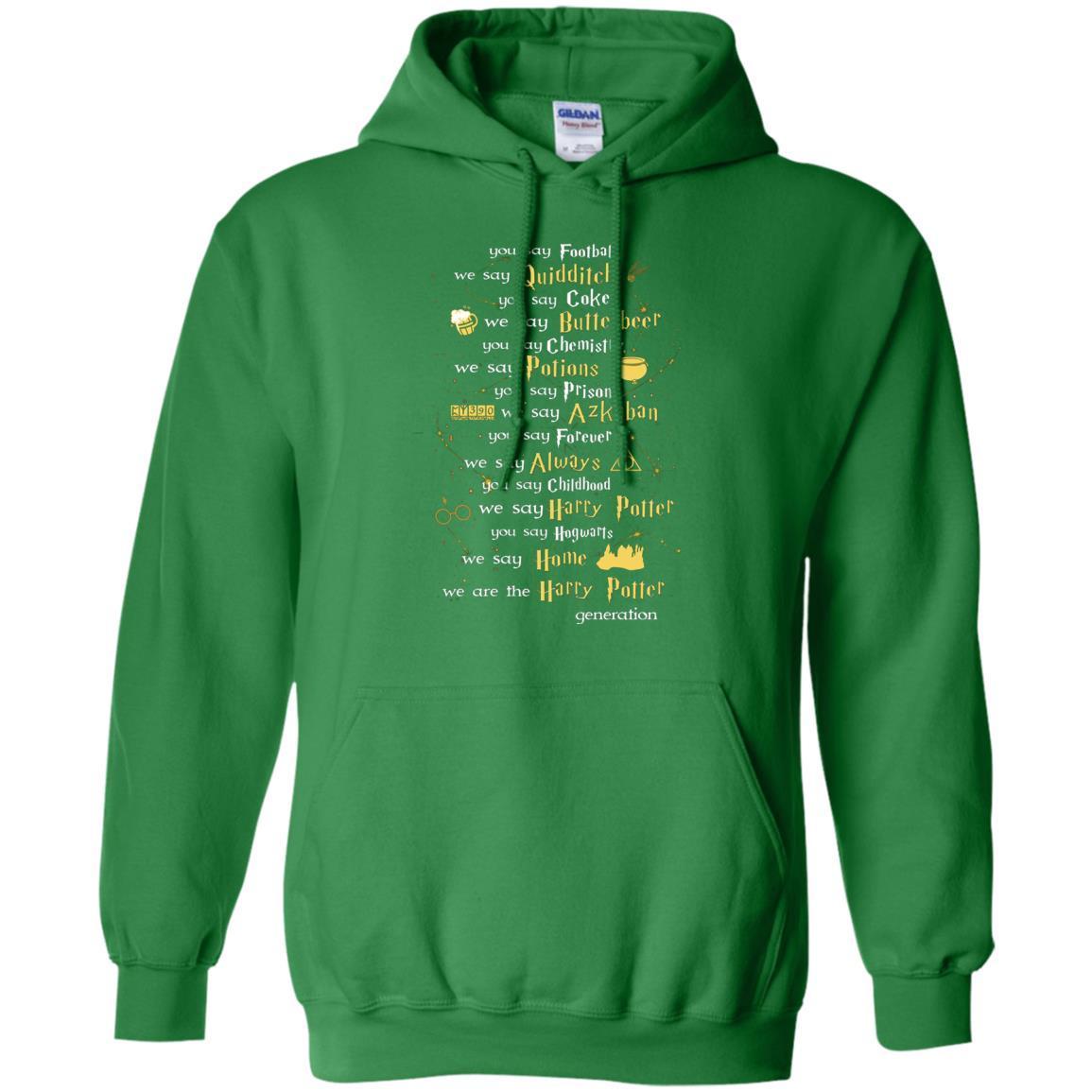 You Say Chilhood We Say Harry Potter You Say Hogwarts We Are Home We Are The Harry Potter Shirt Irish Green S