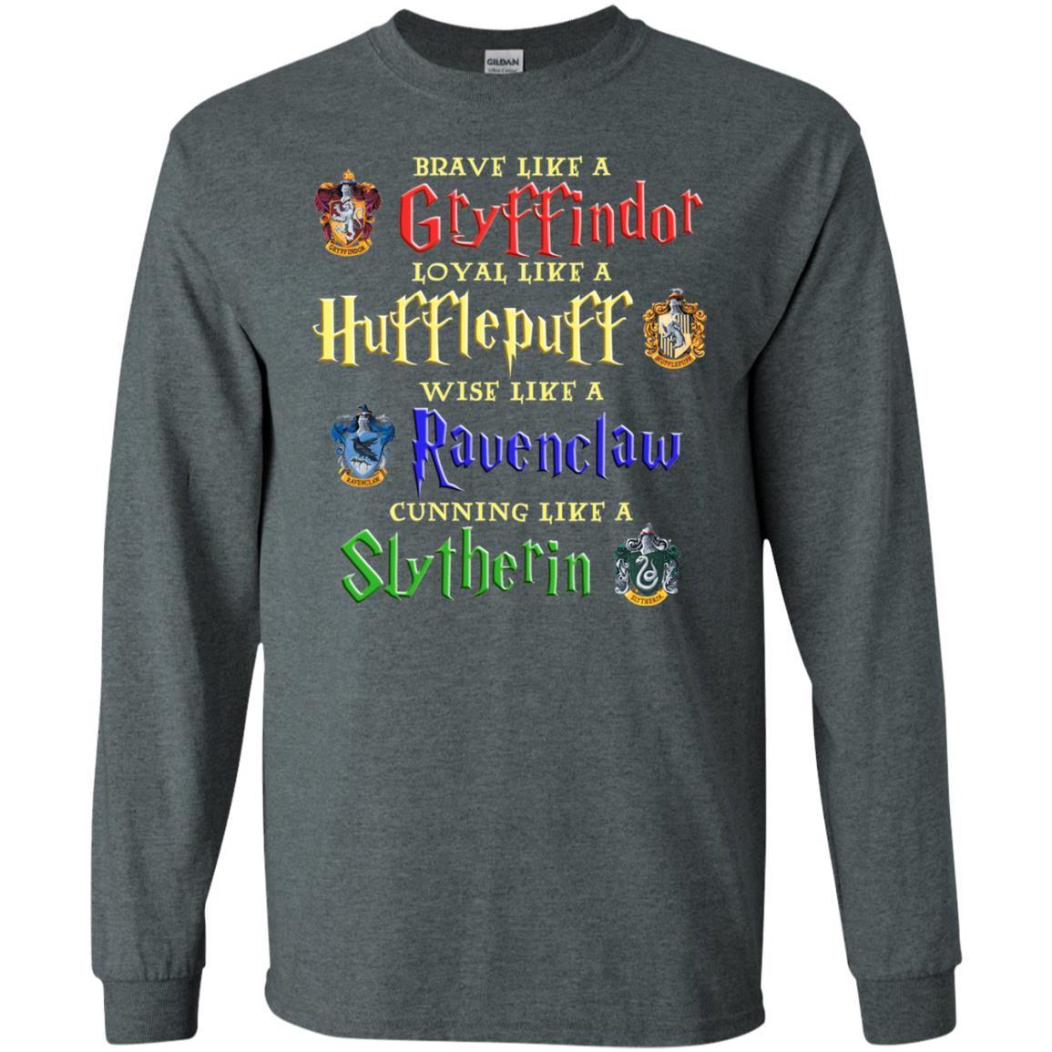 Brave Like A Gryffindor Loyal Like A Hufflepuff Harry Potter Hogwarts Shirt Dark Heather S
