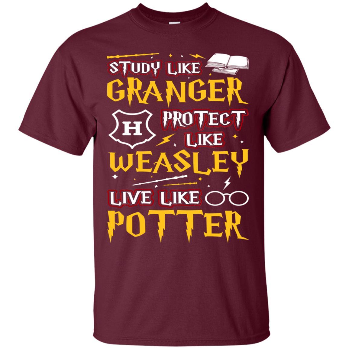 Study Like Granger Protect Like Weasley Live Like Potter Harry Potter Fan T-shirt Maroon S