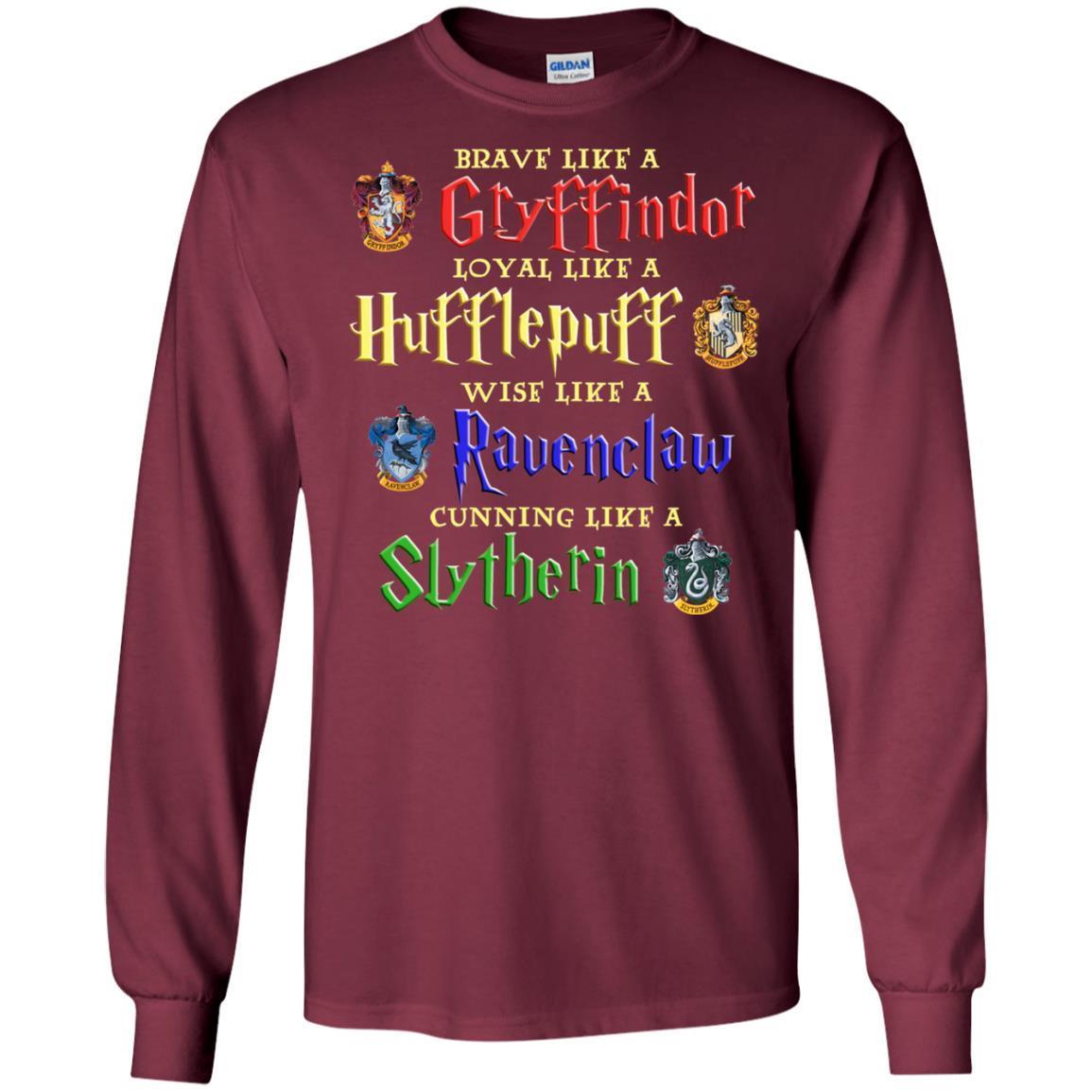 Brave Like A Gryffindor Loyal Like A Hufflepuff Harry Potter Hogwarts Shirt
