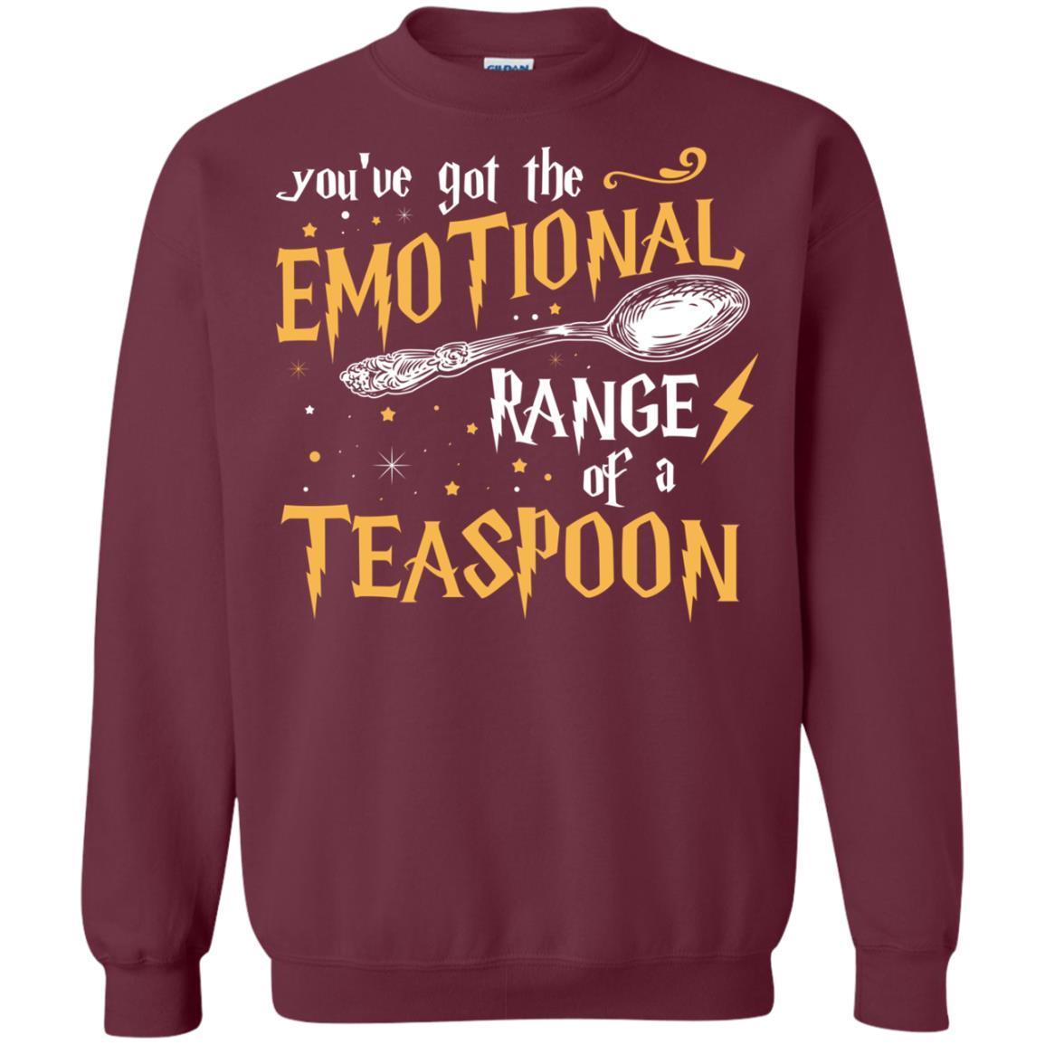 You_ve Got A Emotional Range Of A Teaspoon Harry Potter Fan T-shirt Maroon S