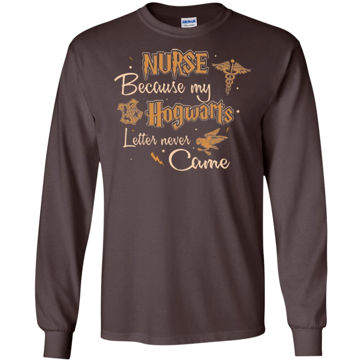 Nurse Because My Hogwarts Letter Never Came Harry Potter Fan T-shirt