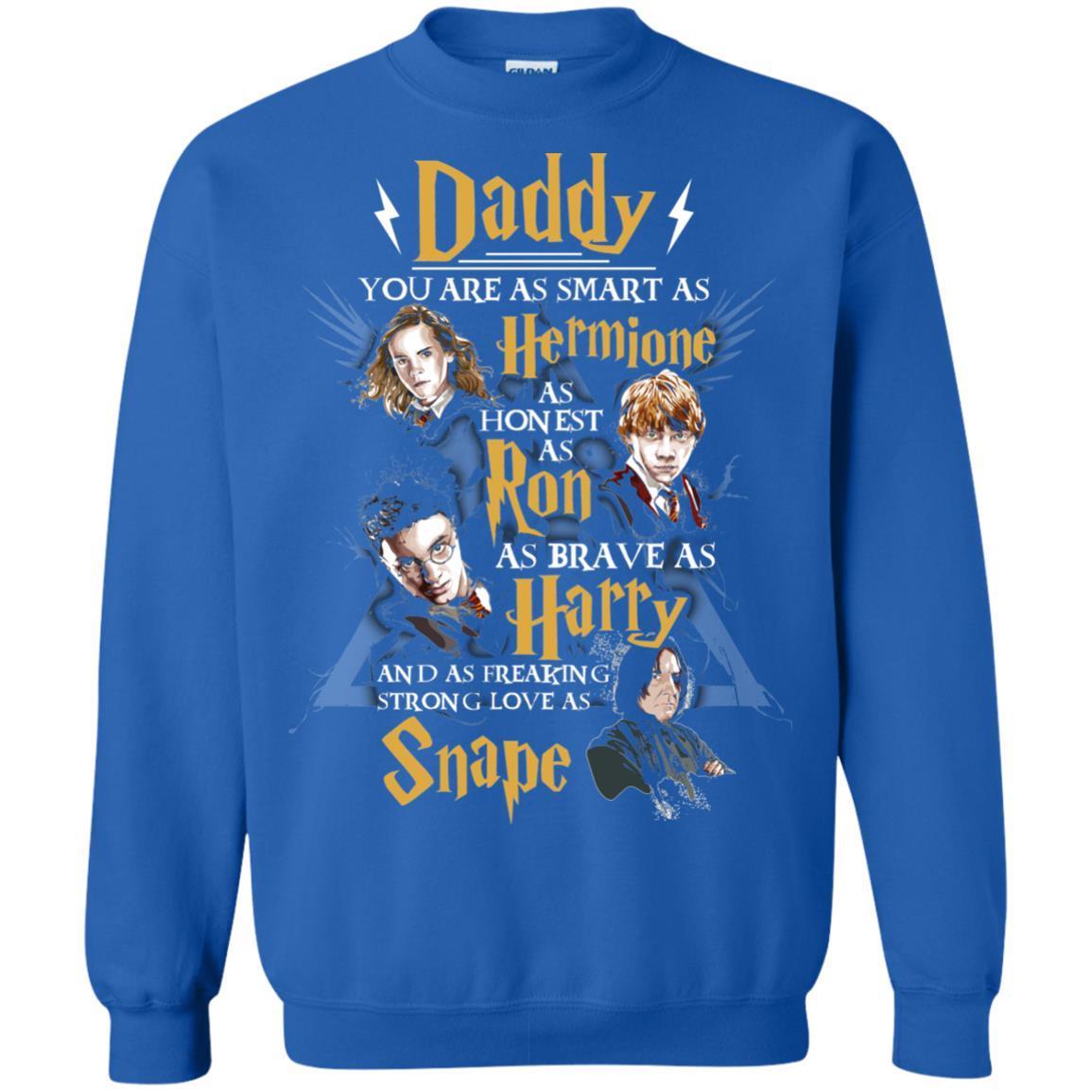 Daddy You Are As Smart As Hermione As Honest As Ron As Brave As Harry Harry Potter Fan T-shirt