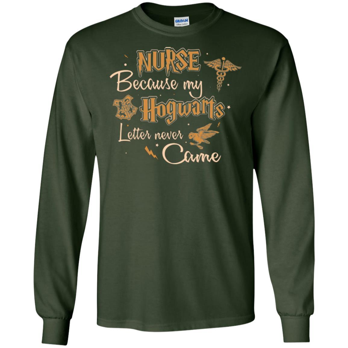 Nurse Because My Hogwarts Letter Never Came Harry Potter Fan T-shirt Forest Green S
