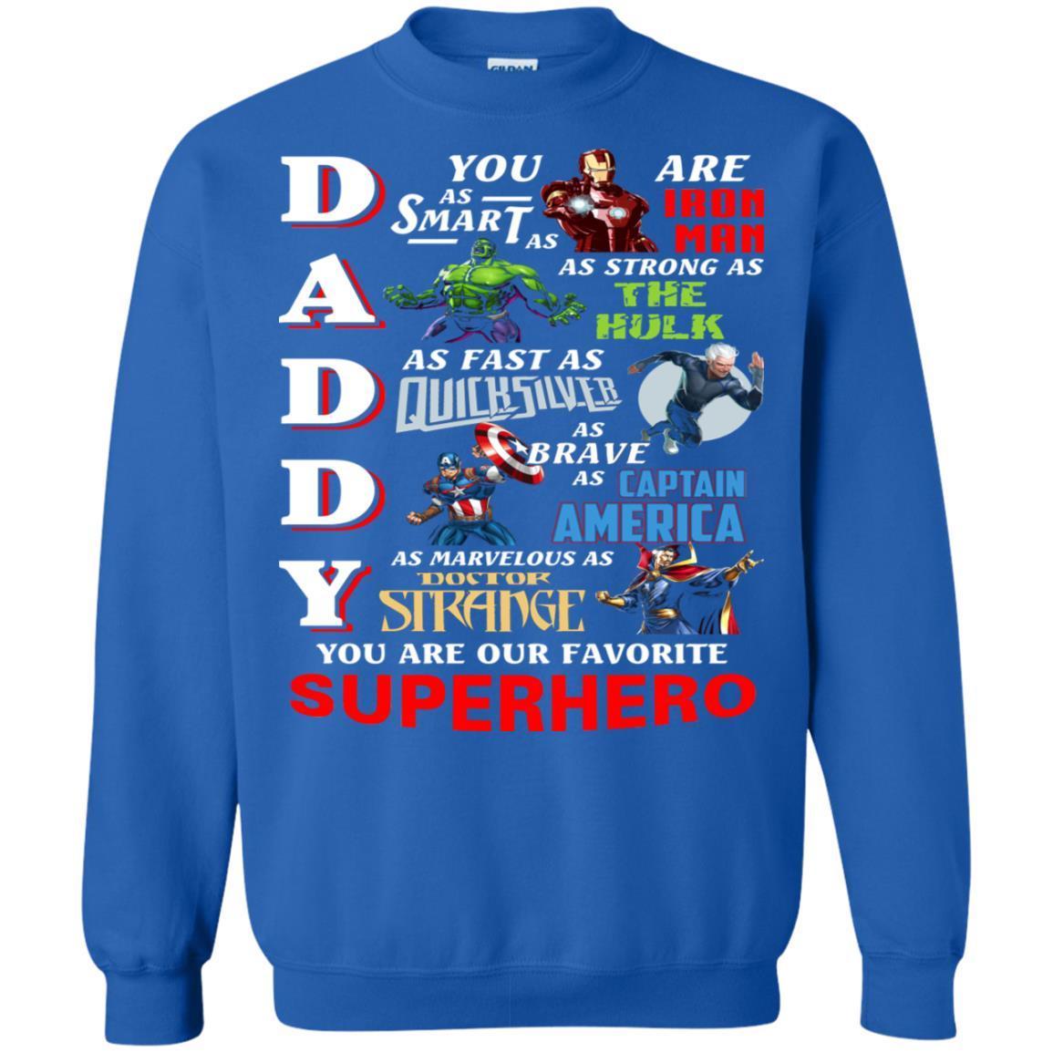 Daddy You Are As Smart As Iron Man You Are Our Favorite Superhero Shirt Royal S