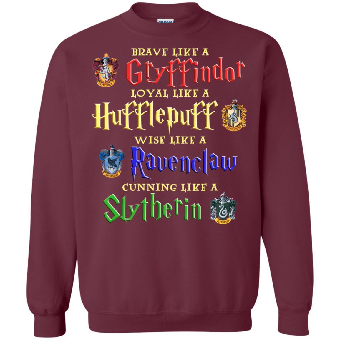 Brave Like A Gryffindor Loyal Like A Hufflepuff Harry Potter Hogwarts Shirt Maroon S