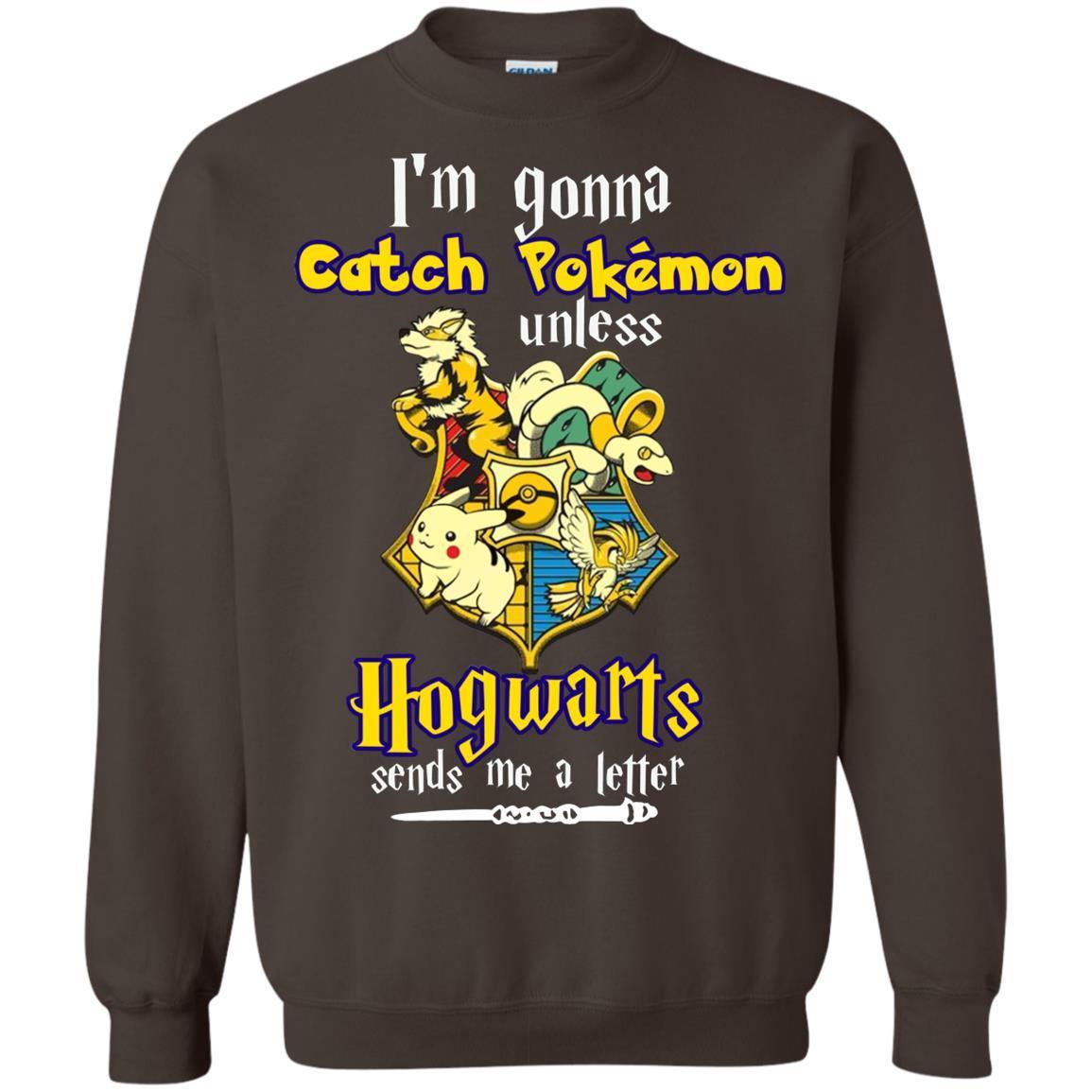 I'm Gonna Catch Pokemon Unless Hogwarts Sends Me A Letter Harry Potter T-shirt Dark Chocolate S