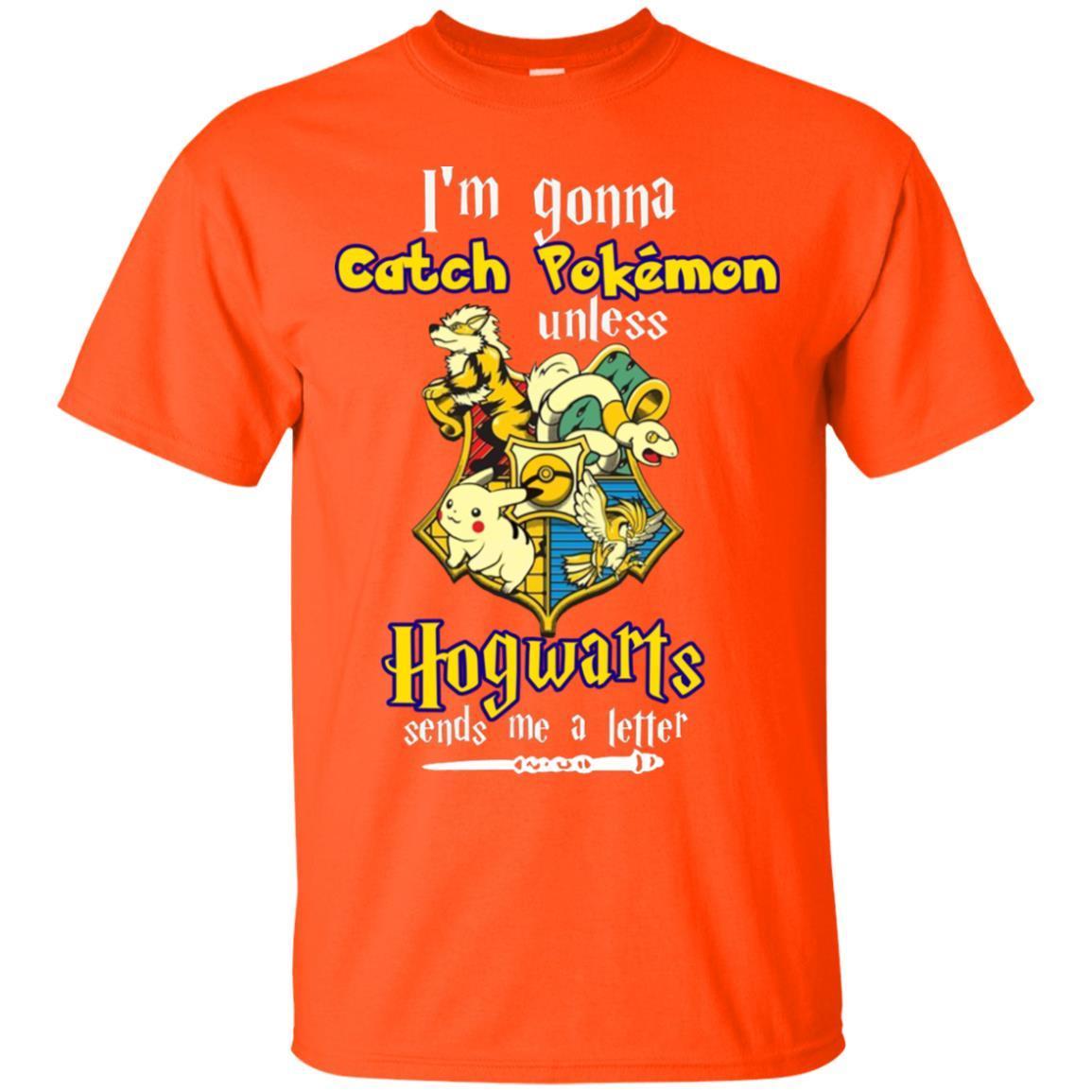 I'm Gonna Catch Pokemon Unless Hogwarts Sends Me A Letter Harry Potter T-shirt Orange S