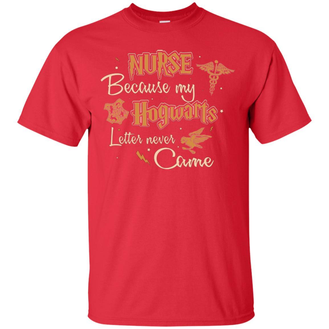 Nurse Because My Hogwarts Letter Never Came Harry Potter Fan T-shirt Red S