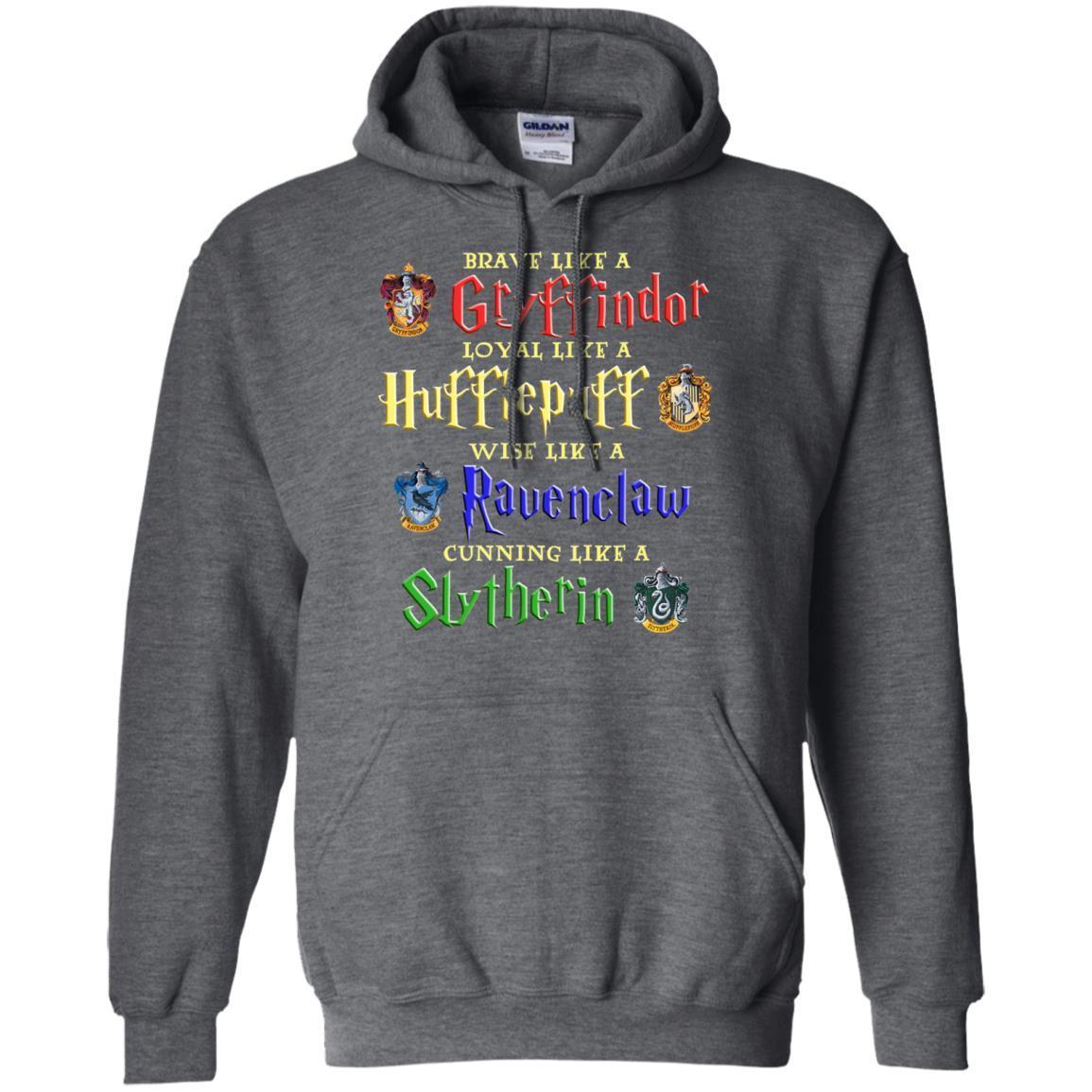 Brave Like A Gryffindor Loyal Like A Hufflepuff Harry Potter Hogwarts Shirt Dark Heather S