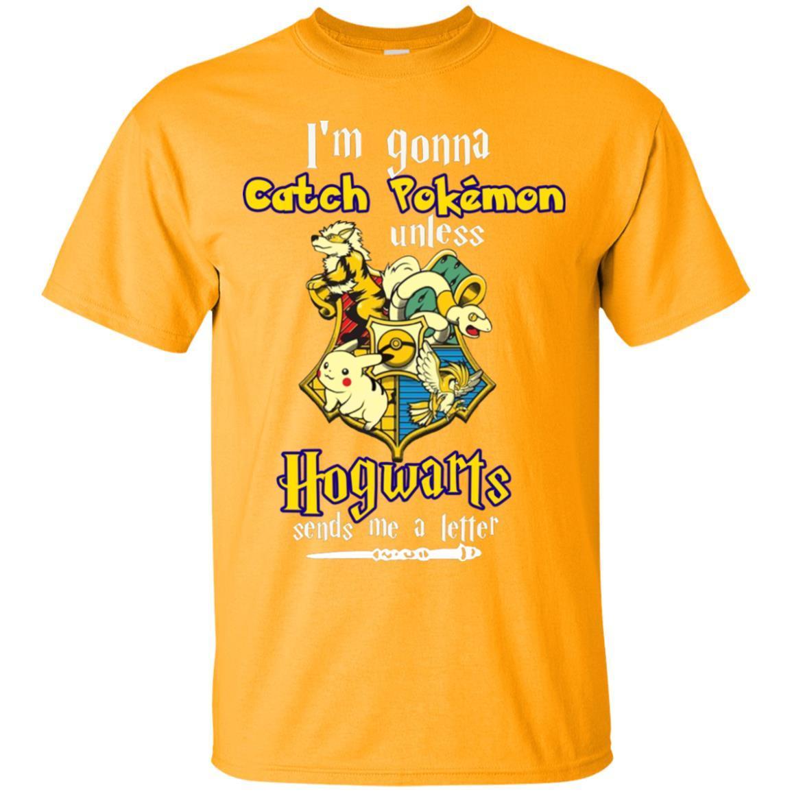 I'm Gonna Catch Pokemon Unless Hogwarts Sends Me A Letter Harry Potter T-shirt Gold S