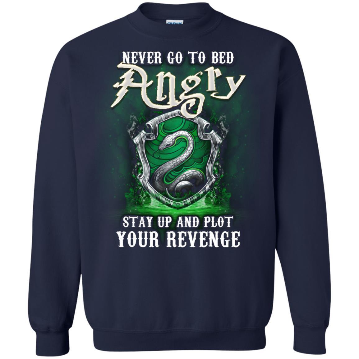 Never Go To Bed Angry Stay Up And Plot Your Revenge Slytherin House Harry Potter Fan Shirt Navy S