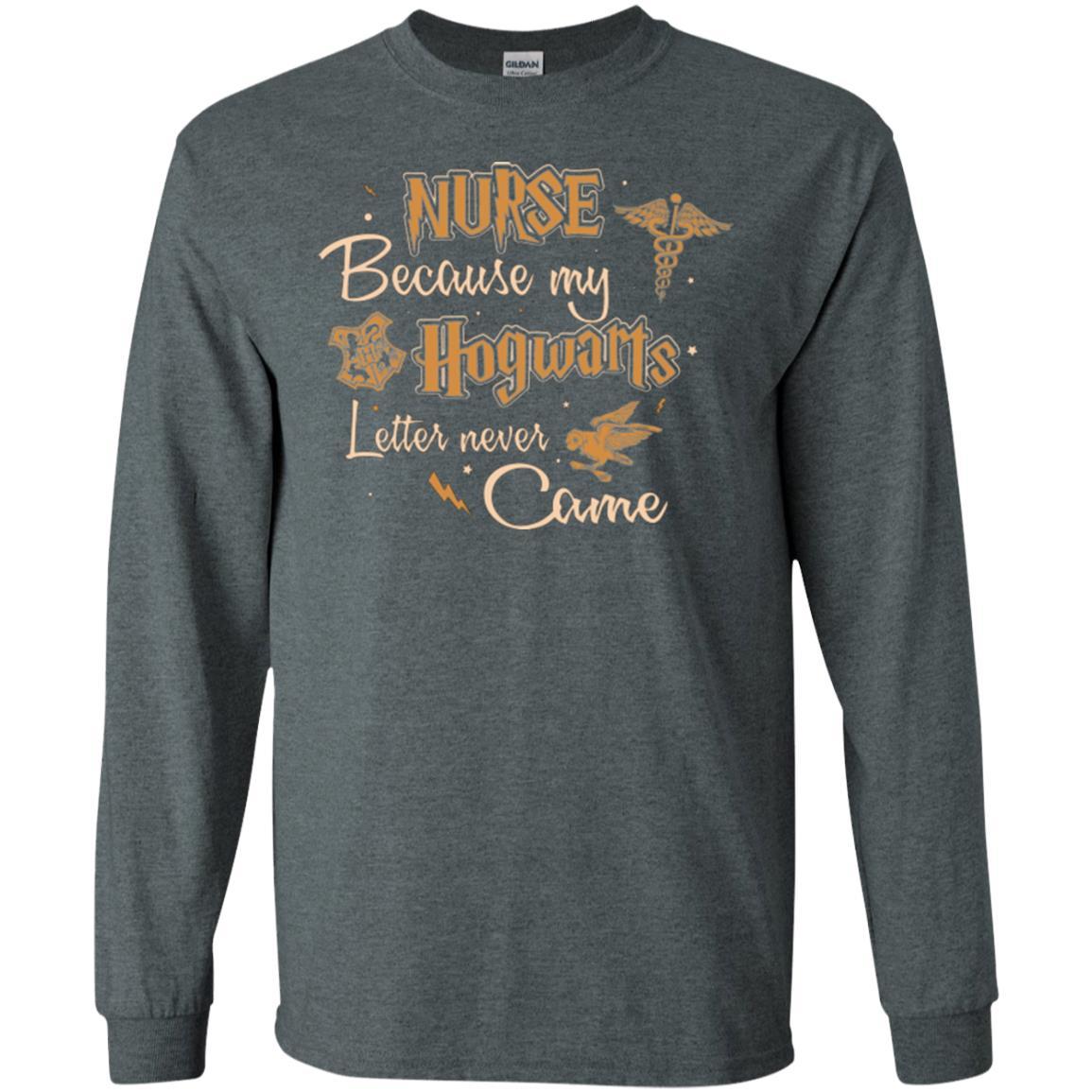 Nurse Because My Hogwarts Letter Never Came Harry Potter Fan T-shirt