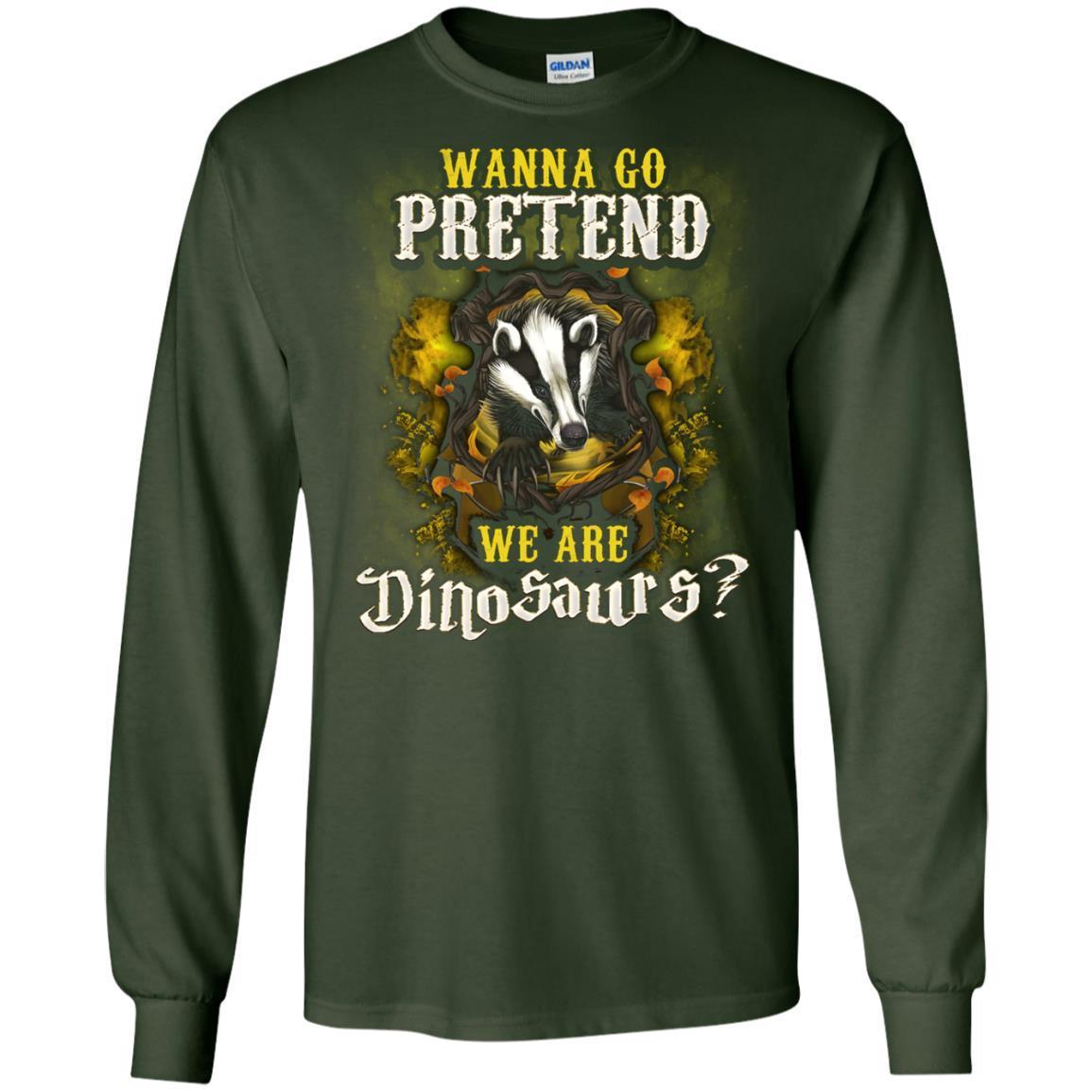 Wanna Go Pretend We're Dinosaurs Hufflepuff House Harry Potter Shirt Forest Green S