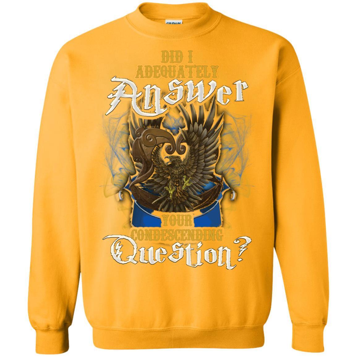 Did I Adequately Answer Your Condescending Question Ravenclaw House Harry Potter Shirt