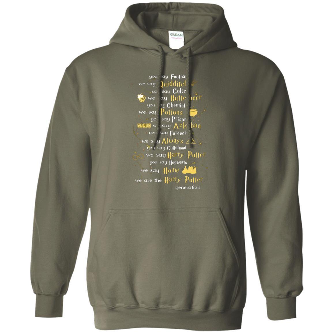 You Say Chilhood We Say Harry Potter You Say Hogwarts We Are Home We Are The Harry Potter Shirt