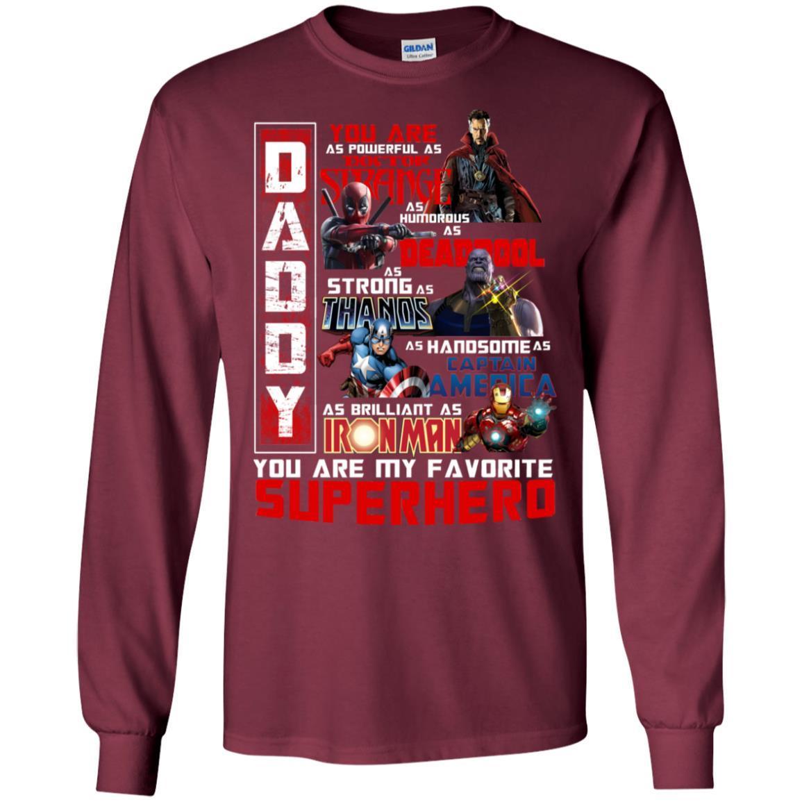 Daddy You Are As Powerful As Doctor Strange You Are My Favorite Superhero Shirt Maroon S