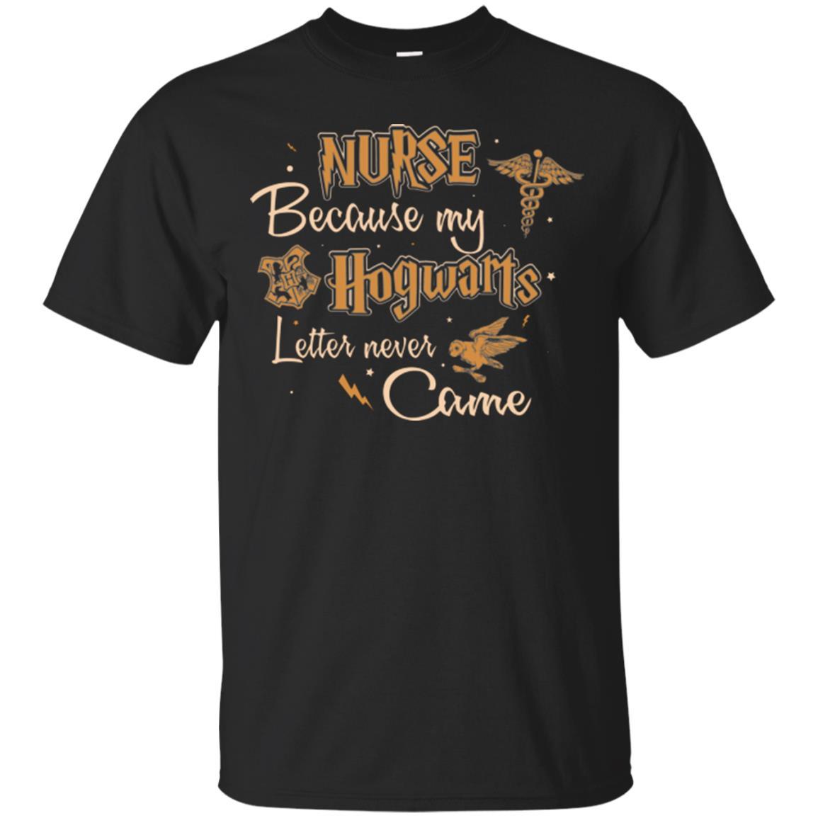 Nurse Because My Hogwarts Letter Never Came Harry Potter Fan T-shirt Black S