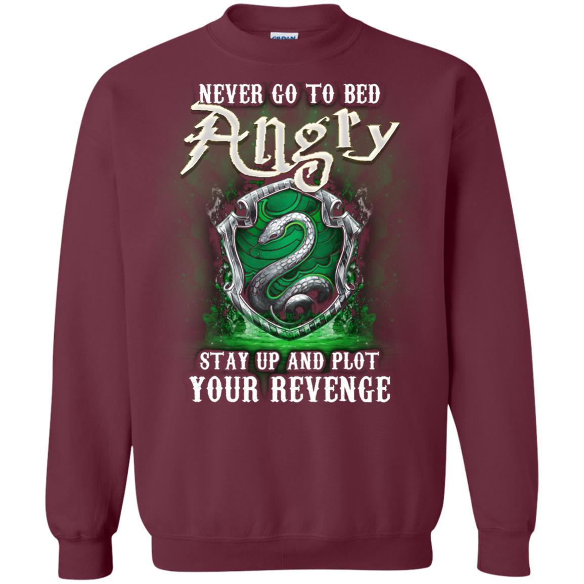 Never Go To Bed Angry Stay Up And Plot Your Revenge Slytherin House Harry Potter Fan Shirt Maroon S