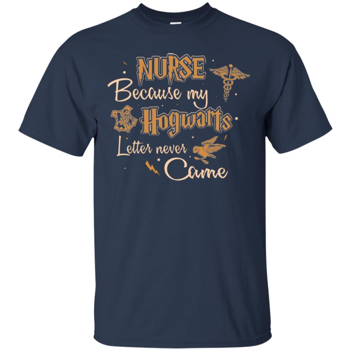 Nurse Because My Hogwarts Letter Never Came Harry Potter Fan T-shirt Navy S