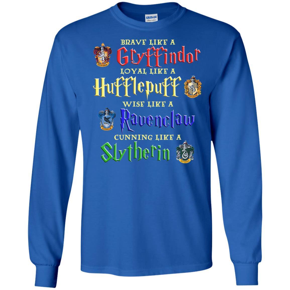 Brave Like A Gryffindor Loyal Like A Hufflepuff Harry Potter Hogwarts Shirt
