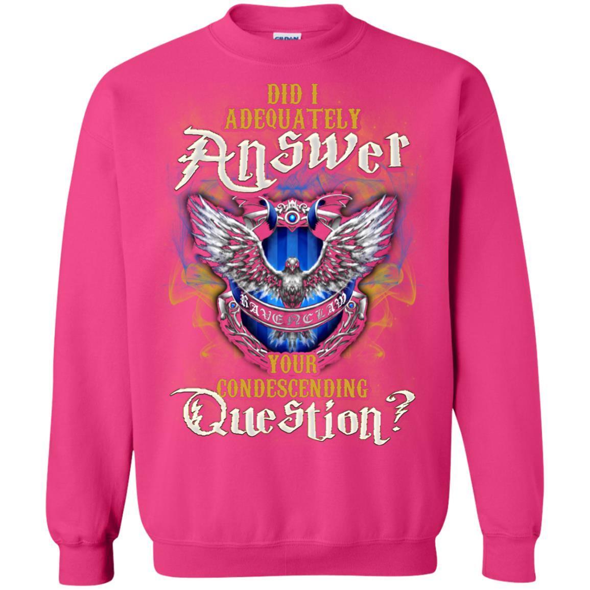 Did I Adequately Answer Your Condescending Question Ravenclaw House Harry Potter Fan Shirt Heliconia S