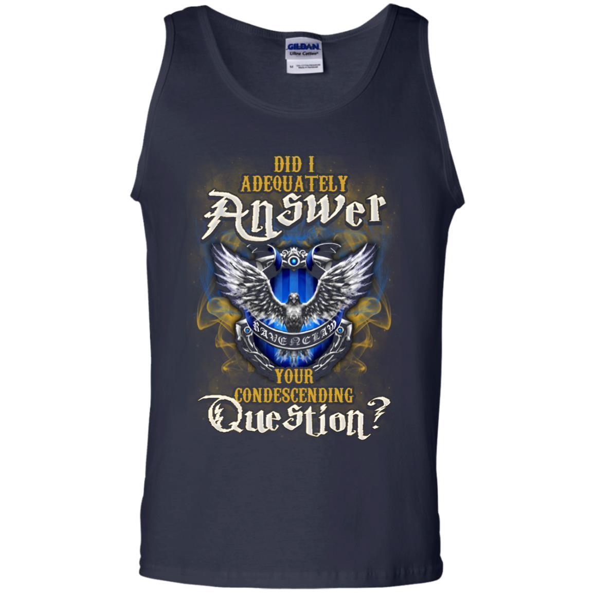 Did I Adequately Answer Your Condescending Question Ravenclaw House Harry Potter Fan Shirt Navy S