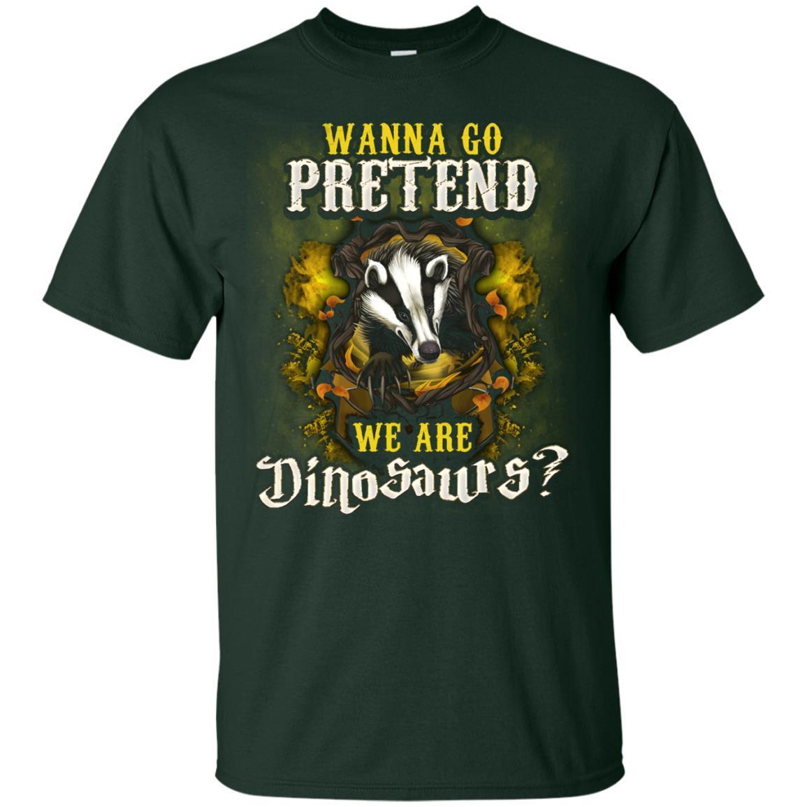 Wanna Go Pretend We're Dinosaurs Hufflepuff House Harry Potter Shirt