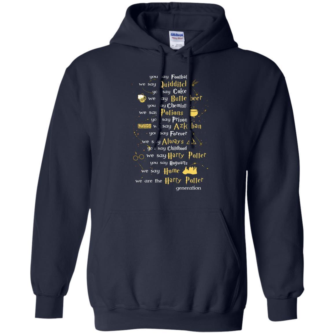 You Say Chilhood We Say Harry Potter You Say Hogwarts We Are Home We Are The Harry Potter Shirt Navy S