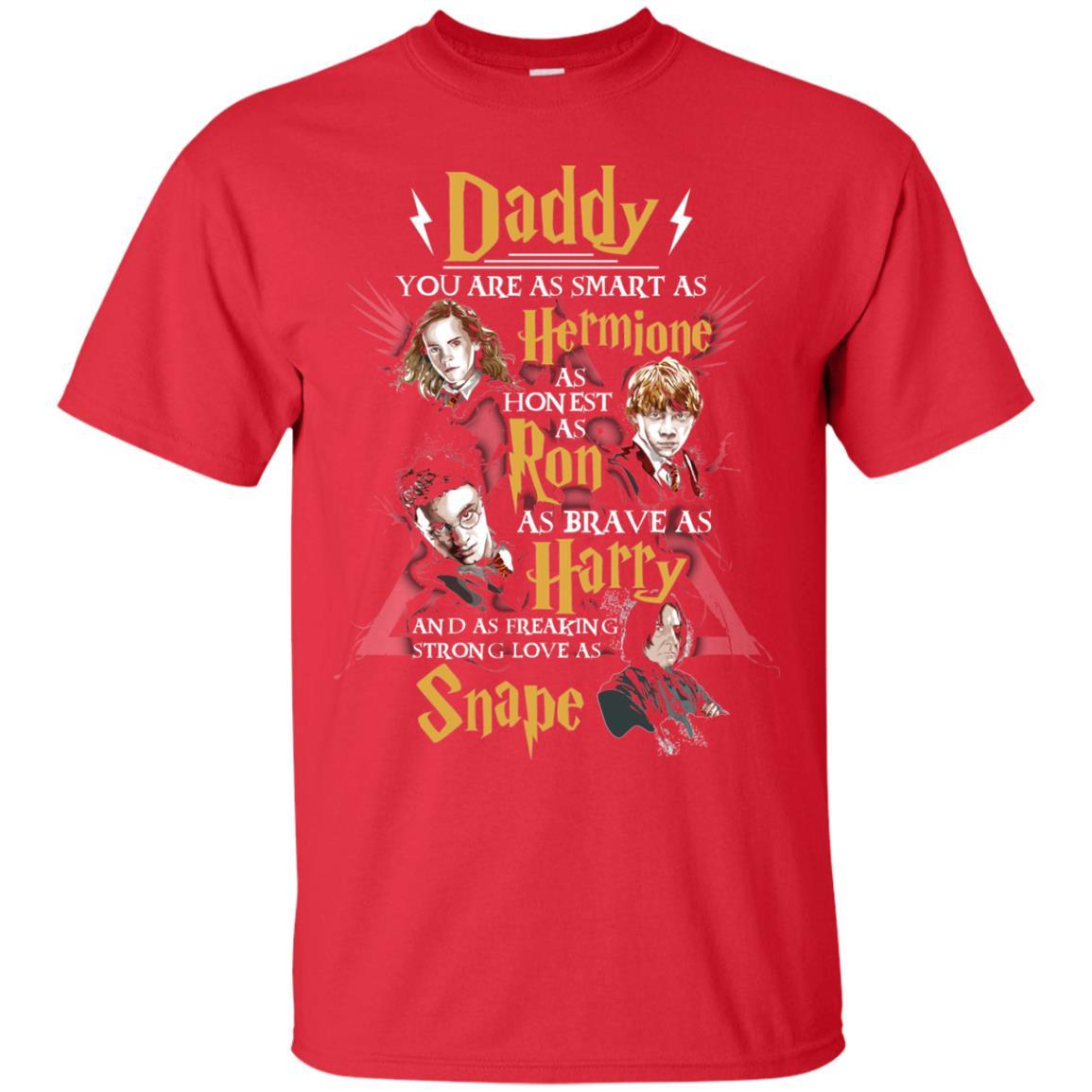 Daddy You Are As Smart As Hermione As Honest As Ron As Brave As Harry Harry Potter Fan T-shirt Red S