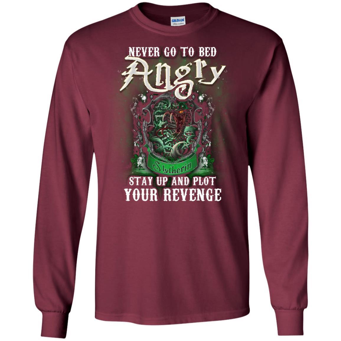 Never Go To Bed Angry Stay Up And Plot Your Revenge Slytherin House Harry Potter Shirt Maroon S