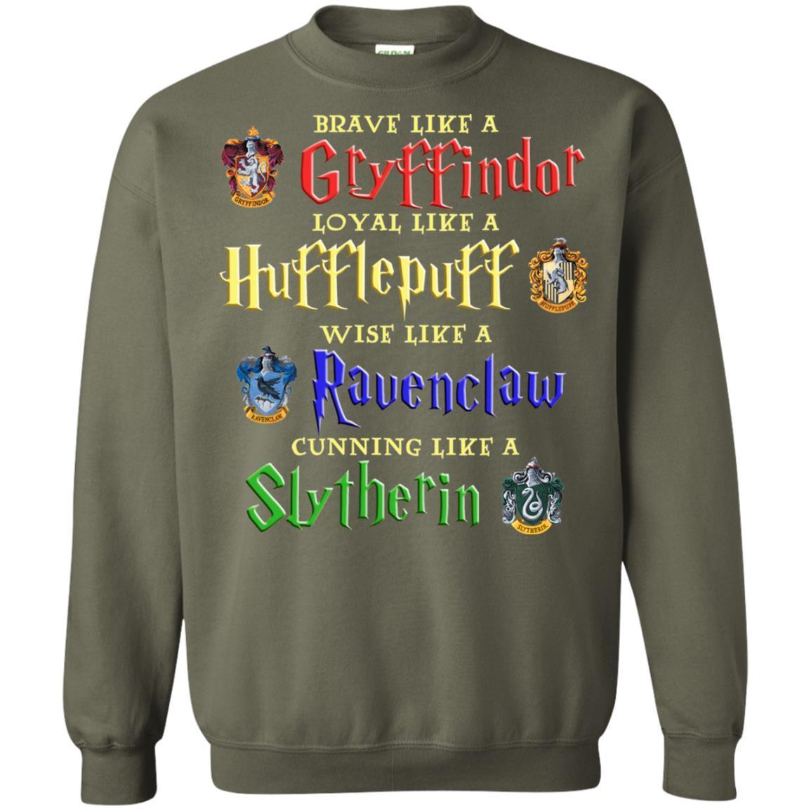Brave Like A Gryffindor Loyal Like A Hufflepuff Harry Potter Hogwarts Shirt Military Green S