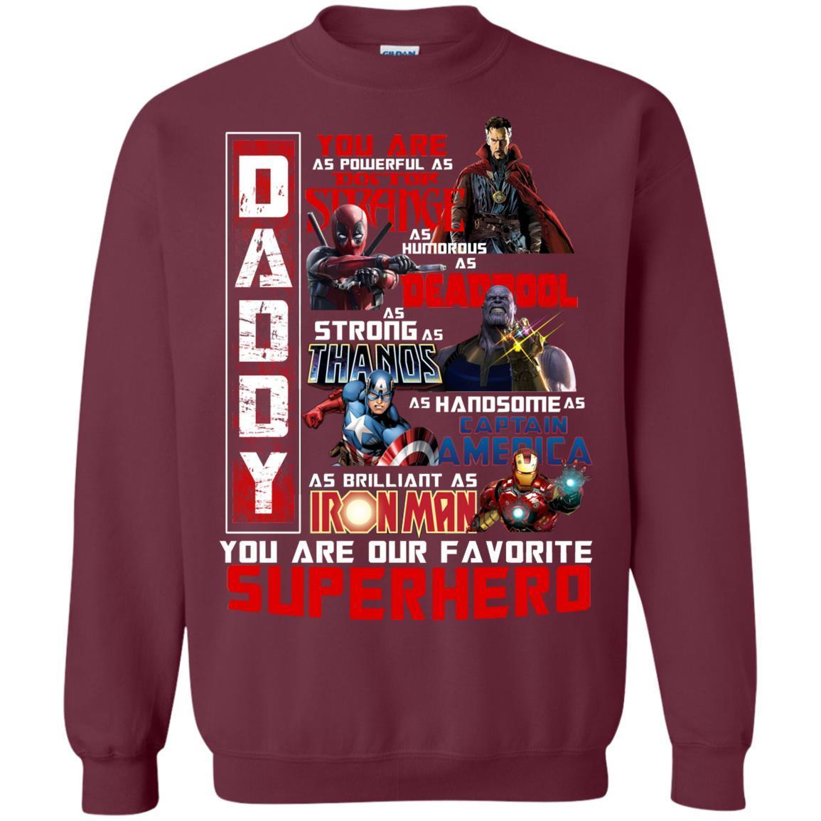 Daddy You Are As Powerful As Doctor Strange You Are Our Favorite Superhero Shirt Maroon S