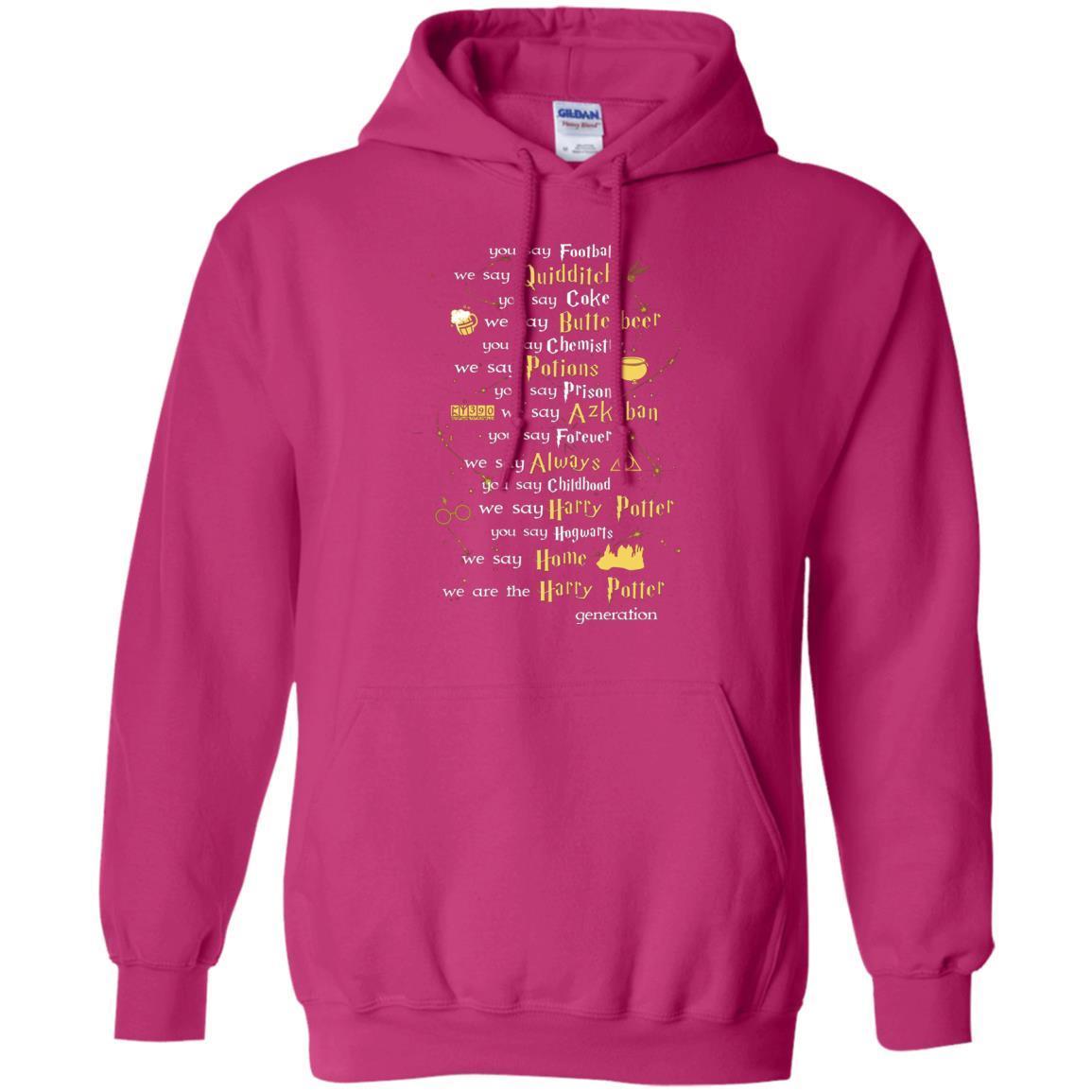You Say Chilhood We Say Harry Potter You Say Hogwarts We Are Home We Are The Harry Potter Shirt Heliconia S