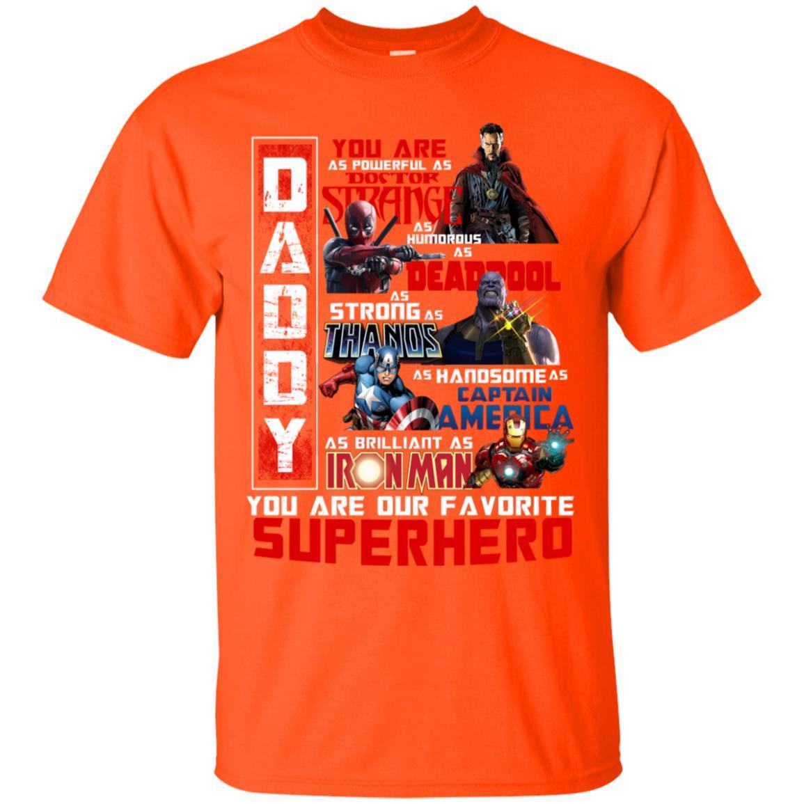Daddy You Are As Powerful As Doctor Strange You Are Our Favorite Superhero Shirt Orange S