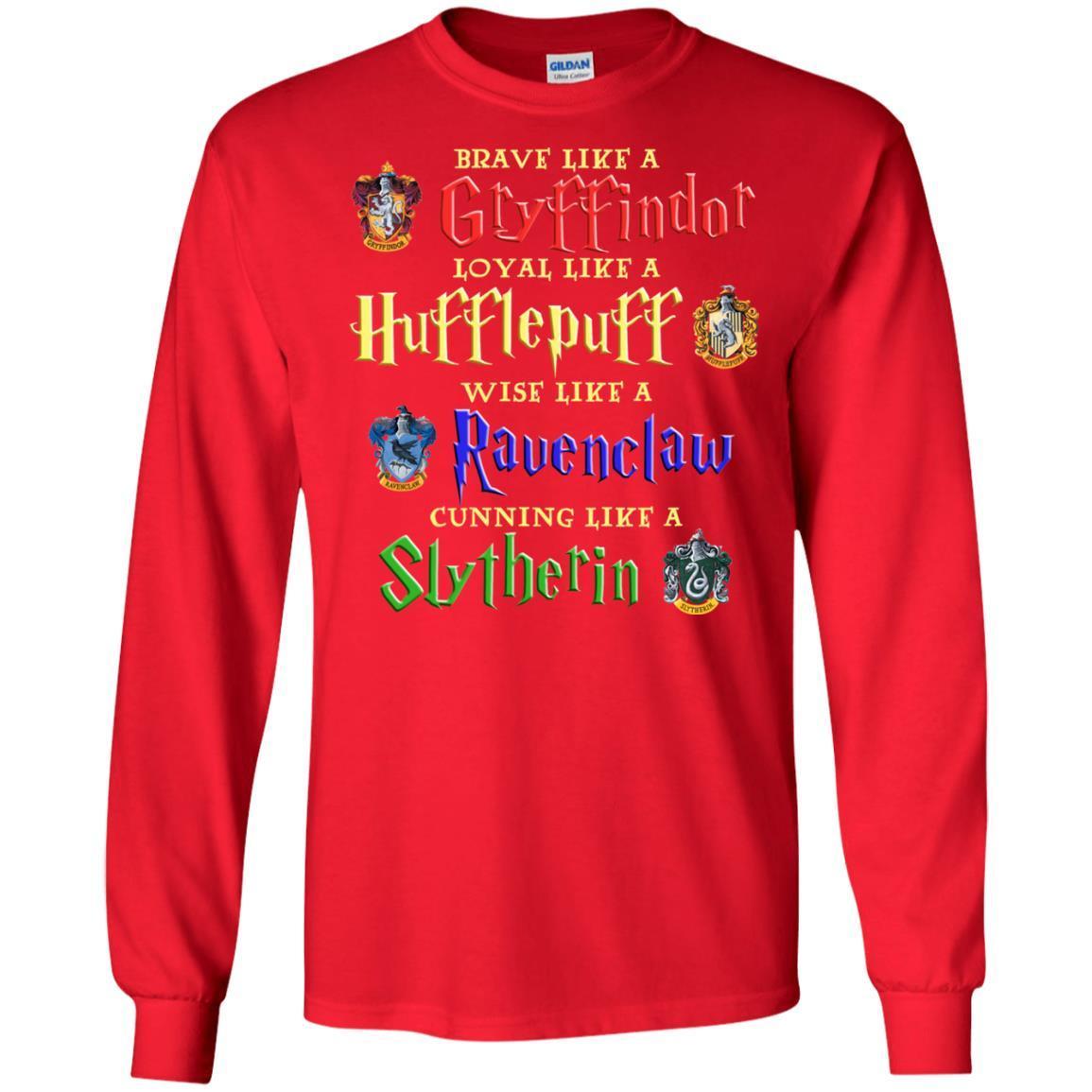 Brave Like A Gryffindor Loyal Like A Hufflepuff Harry Potter Hogwarts Shirt
